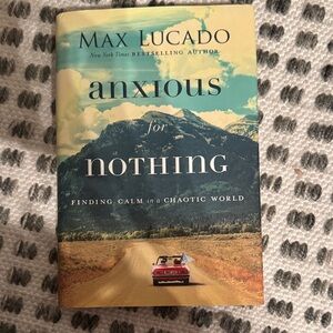 Max Lucado "Anxious for Nothing" Hardcover - Blue & Green Scenic Cover